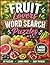 Fruit Lovers Word Search Puzzles: For Fruit Lovers of All Ages | 8.5 x 11 in. | 60 Puzzles | Large Print | Easy to Read! (Food & Drink Lovers)
