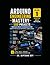 Arduino Engineering Mastery 1: 500 Projects : Volume - I (Mastering Arduino)