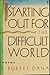 Starting Out for the Difficult World