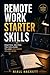 Remote Work Starter Skills: Practical Abilities You Can Learn to Land Legitimate Online Work