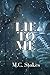 Lie to Me by M. C. Stokes