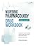 NURSING PHARMACOLOGY DRUG WORKBOOK: Comprehensive Practice Workbook with Drug Profiles, Adverse Effects, Patient Safety Checklists, And Pharmacology Review