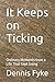 It Keeps on Ticking: Ordinary Moments from a Life That Kept Going