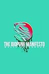 The Biopunk Manif...