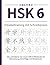 HSK 6 Vokabeltraining mit Schreibpraxis: Alle 1140 Wörter der neuen HSK 6 Mittelstufe mit Übersetzung, Strichfolge und Beispielsatz (German Edition)