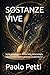 SOSTANZE VIVE: Seme, pappa, pane, birra e vino: la tecnologia naturale che insegnò all'uomo a trasformarsi (Italian Edition)
