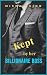 Kept by Her Billionaire Boss by Misha Quinn Kept by Her Billionaire Boss by Misha Quinn