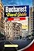 BUCHAREST Travel Guide 2026: Things to Do, Ready-Made Itineraries, Top attractions and Insider Advice for the Perfect Romanian Vacation