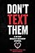 Don’t Text Them: A 30-Day Breakup Recovery Journal