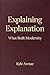 Explaining Explanation: Wha...