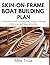 Skin-on-frame boat building plans: A Practical Guide to Designing, Lofting, Framing, Skinning, and Waterproofing