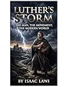Luther's Storm : The Man, The Movement, The Modern World