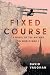 Fixed Course: A Novel of th...