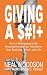 Giving a $#!+ by Neal Woodson