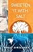 Sweeten It with Salt