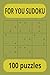 for you sudoku: INVEST IN YOUR MIND: daily grids for clarity and sharpness. To you from you: A daily dose of logic and zen