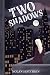 Two Shadows