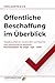 Öffentliche Beschaffung im Überblick: Vergabeverfahren strukturiert, rechtssicher und praxistauglich gestalten - Praxisleitfaden für UVgO - VgV - GWB (German Edition)