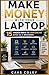 Make Money with Your Laptop: 15 Proven Ways to Earn Online Even as a Beginner (The Complete Laptop Mastery Series for Beginners)