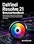 DaVinci Resolve 21 Benutzerhandbuch: Professioneller Videoschnitt, Farbkorrektur, Visuelle Effekte und Audio-Postproduktion für Creator (German Edition)
