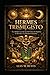 Hermes Trismegisto y el Hermetismo Explicado: La Tabla Esmeralda, el Corpus Hermeticum y la alquimia espiritual aplicados a la vida real (Spanish Edition)