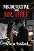 Ms. Detective And Mr. Thief: A Game of Lies, Power, and the One Heart She Was Never Meant to Chase