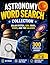 ASTRONOMY WORD SEARCH COLLECTION FOR KIDS AGES 9-12: 300 Challenging Puzzles on the Solar System, Sun, Moon, Stars & Galaxies | 60 Pages with Answer Key | Science Activity Book for Grades 4–6