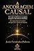 A ANCORAGEM CAUSAL: Por que a Ciência e a Lógica Exigem a Existência de Deus. Do Ajuste Fino do Cosmos à Lógica de S. Tomás de Aquino (CATENA AUREA: ... de Custódia) (Portuguese Edition)