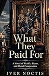 What They Paid For: A Novel of Wealth, Blame, and Moral Compromise