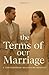 The Terms of Our Marriage: A Contemporary Billionaire Romance of Love, Trust, and Second Chances (Part 1)