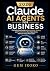 Claude AI Agents for Busine...