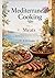 Mediterranean Cooking: Essential Broths, Techniques and Easy Mediterranean Rice Recipes