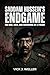 Saddam Hussein's Endgame: The Rise, Rule, and Reckoning of a Tyrant: A Detailed Look at the Life and Legacy of the Man Who Held Iraq in His Iron Grip