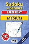 Sudoku for Seniors, Large Print, Medium Level, Vol. 1: 200 Medium level puzzles, senior sudoku book, large print, easy-to-read sudoku, ideal for ... Level, Sudoku for Seniors, Large Print)