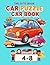 Car Puzzle Book for Kids 4-8: Fun Car Activities, Mazes, Coloring, Spot the Difference and Brain Games for Ages 4-8