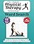 The Ultimate Physical Therapy Terminology Word Search: Puzzles for Physical Therapists, PTAs, Students, and Rehabilitation Professionals: Large Print Edition with 50+ Word Search Puzzles