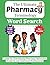 The Ultimate Pharmacy Terminology Word Search: Puzzles for Pharmacists, Pharmacy Technicians, Students, and Healthcare Professionals: Large Print Edition with 50+ Word Search Puzzles