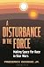 A Disturbance in the Force:...