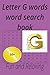 Letter G words word search book: Enjoy and relax at home and hollidays for teens,adults and seniors,50+ puzzles (Alphabet letters series)