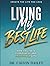 Living My Best Life: How to live a purposeful and profitable life