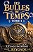 Les Bulles de Temps: L'Étage Interdit - Une aventure fantastique entre monde caché et pouvoir sur le temps (French Edition)