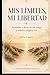 Mis límites, mi libertad: Aprender a decir no sin culpa y volver a elegirte a ti (Despierta tu Luz) (Spanish Edition)