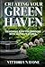 CREATING YOUR GREEN HAVEN: Designing Rooftop Gardens with Water Features for Beauty, Balance & Sustainable High-Rise Living (Lighten up for a Healthy and Well-Balanced Lifestyle)
