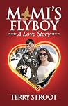Mimi’s Flyboy by Terry Stroot