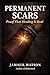 PERMANANT SCARS: Proof That Healing Is Real