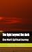 The Light Beyond The Dark: One Man's Spiritual Journey.