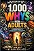1,000 Whys for Adults: A Modern Guide to Everyday Curiosity