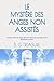 LE MYSTÈRE DES ANGES NON ASSISTÉS: Comment aider vos anges dans leur mission de vous apporter les bénédictions de Dieu (S. G TREASURE'S SPIRITUAL WARFARE BOOKSTORE) (French Edition)