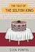 The Tale of the Selfish King
