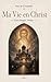 Ma Vie en Christ - Texte intégral Partie I: Traduction inédite et actualisée (French Edition)